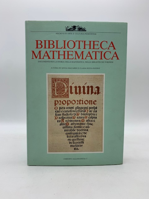 Bibliotheca mathematica. Documenti per la storia della matematica nelle biblioteche torinesi